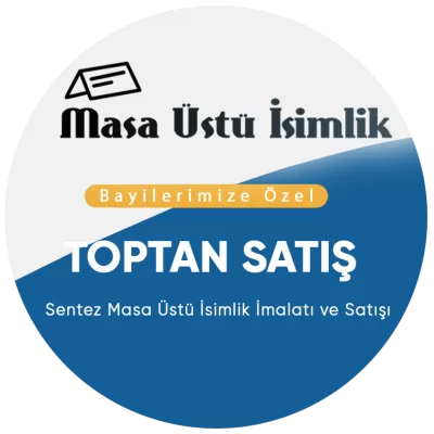 Sentez Masa Üstü İsimlik Toptan Satış